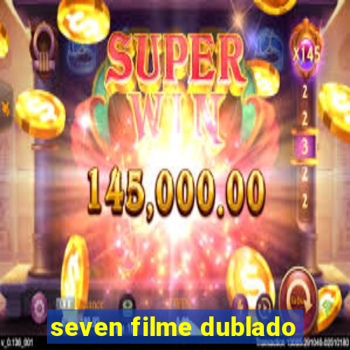 seven filme dublado